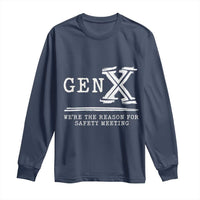 Gen X We're The Reason For Safety Meeting Long Sleeve Shirt
