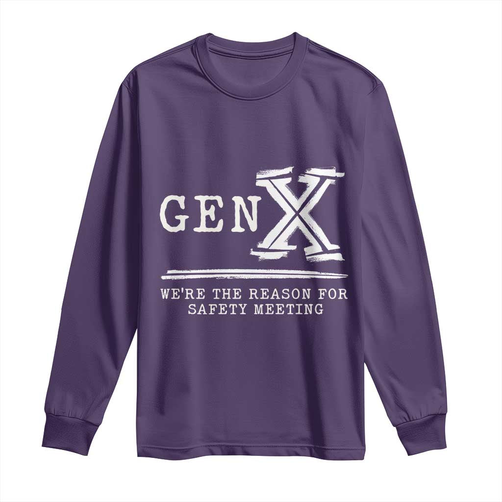 Gen X We're The Reason For Safety Meeting Long Sleeve Shirt
