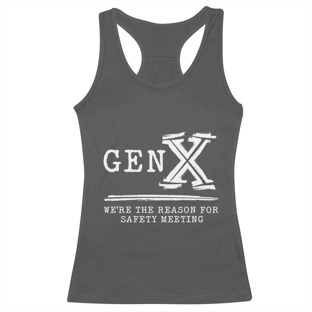 Gen X We're The Reason For Safety Meeting Racerback Tank Top