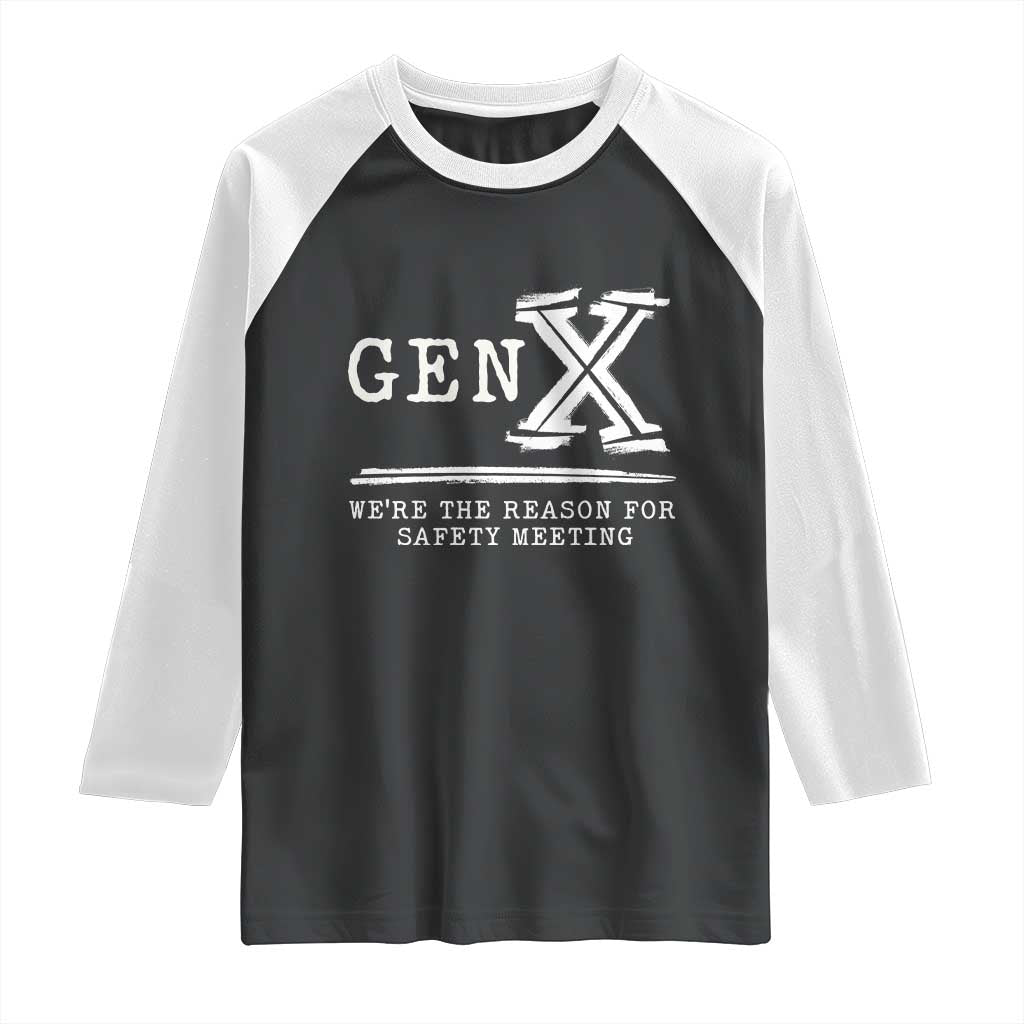 Gen X We're The Reason For Safety Meeting Raglan Shirt