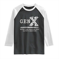 Gen X We're The Reason For Safety Meeting Raglan Shirt