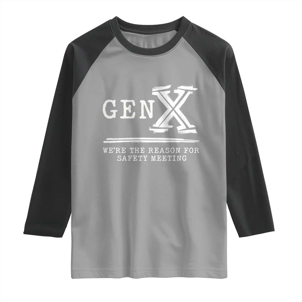 Gen X We're The Reason For Safety Meeting Raglan Shirt