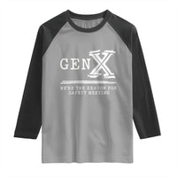 Gen X We're The Reason For Safety Meeting Raglan Shirt
