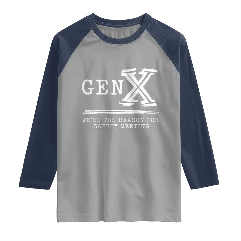 Gen X We're The Reason For Safety Meeting Raglan Shirt