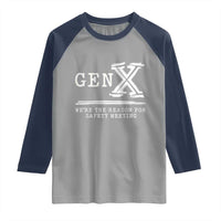 Gen X We're The Reason For Safety Meeting Raglan Shirt