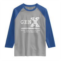 Gen X We're The Reason For Safety Meeting Raglan Shirt