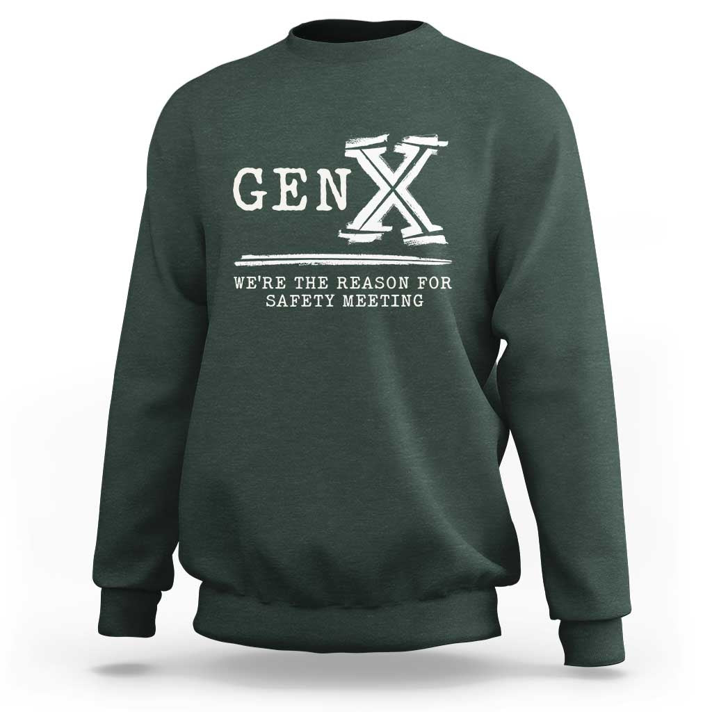 Gen X We're The Reason For Safety Meeting Sweatshirt