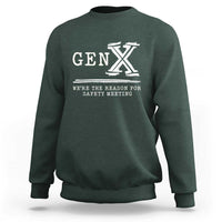 Gen X We're The Reason For Safety Meeting Sweatshirt