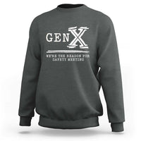 Gen X We're The Reason For Safety Meeting Sweatshirt