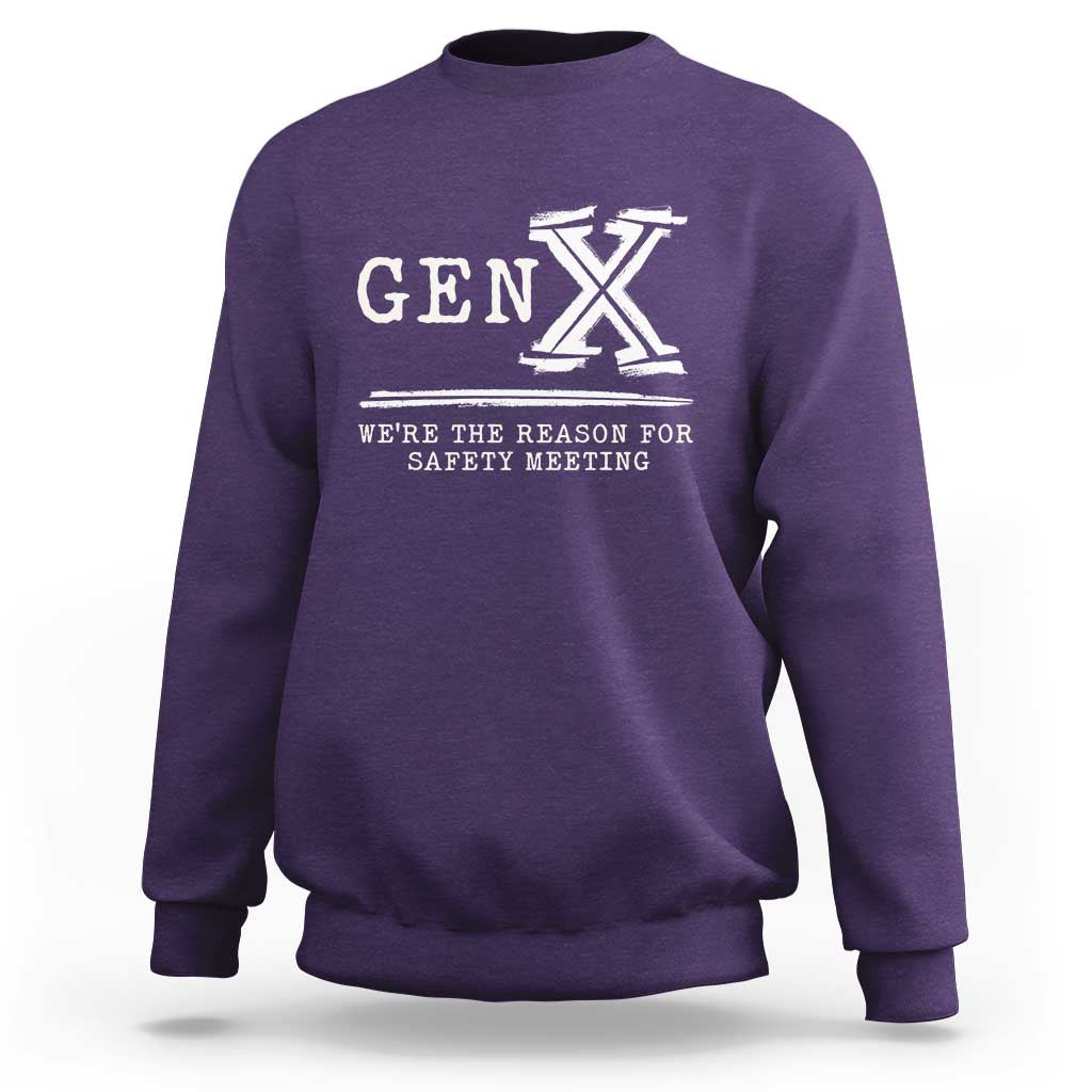 Gen X We're The Reason For Safety Meeting Sweatshirt