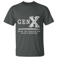 Gen X We're The Reason For Safety Meeting T Shirt