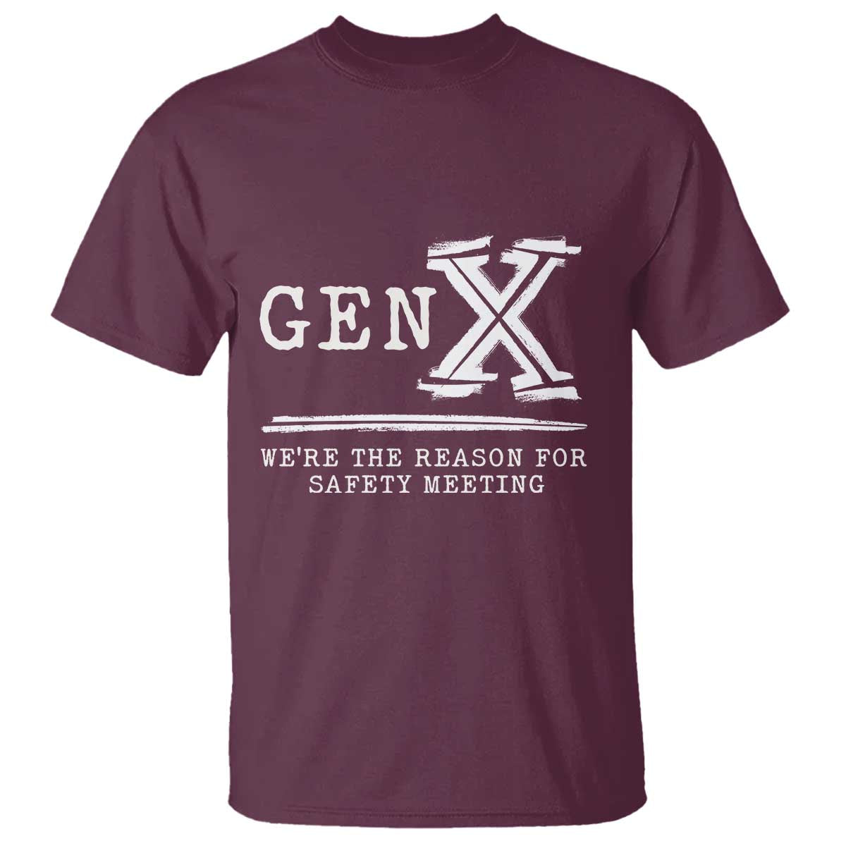 Gen X We're The Reason For Safety Meeting T Shirt