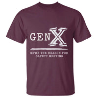 Gen X We're The Reason For Safety Meeting T Shirt