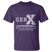 Gen X We're The Reason For Safety Meeting T Shirt