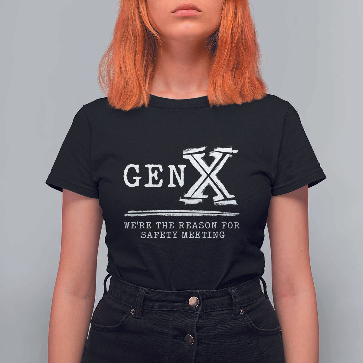 Gen X We're The Reason For Safety Meeting T Shirt For Women