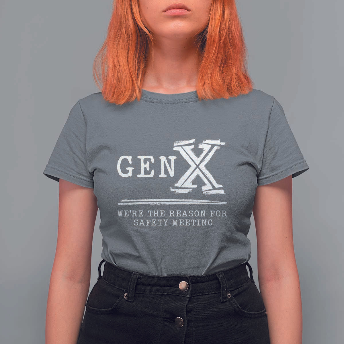 Gen X We're The Reason For Safety Meeting T Shirt For Women