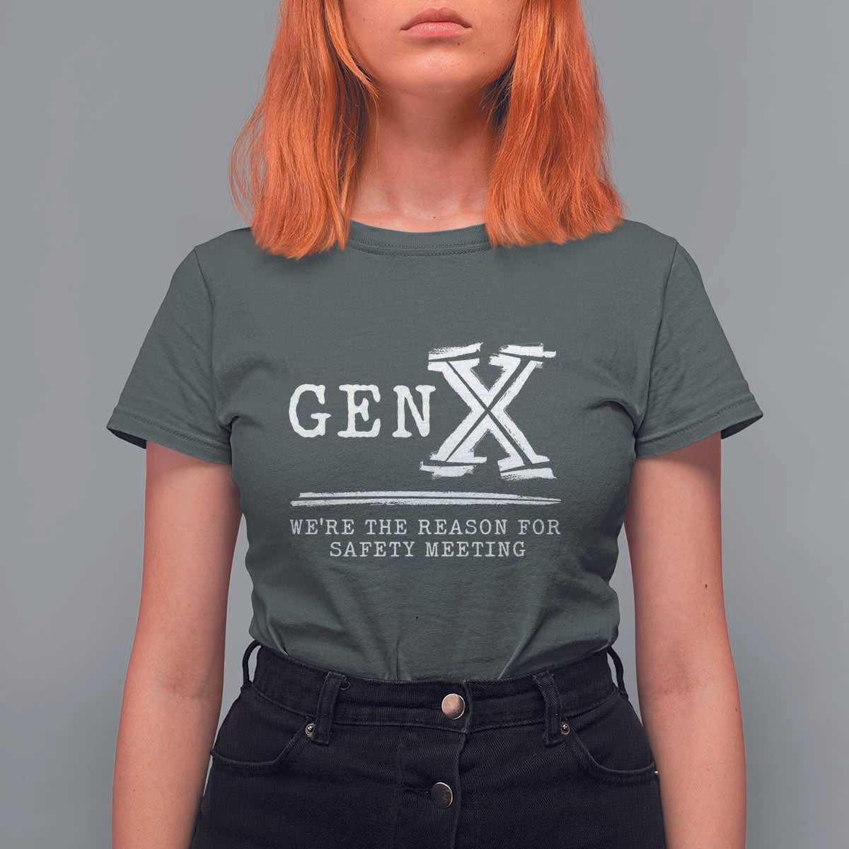 Gen X We're The Reason For Safety Meeting T Shirt For Women