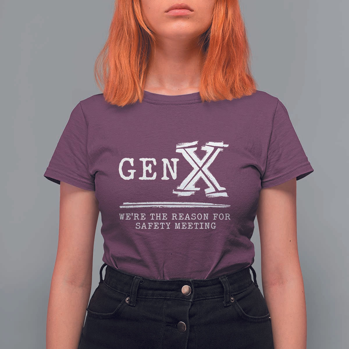Gen X We're The Reason For Safety Meeting T Shirt For Women