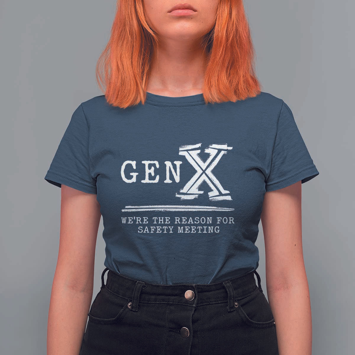 Gen X We're The Reason For Safety Meeting T Shirt For Women