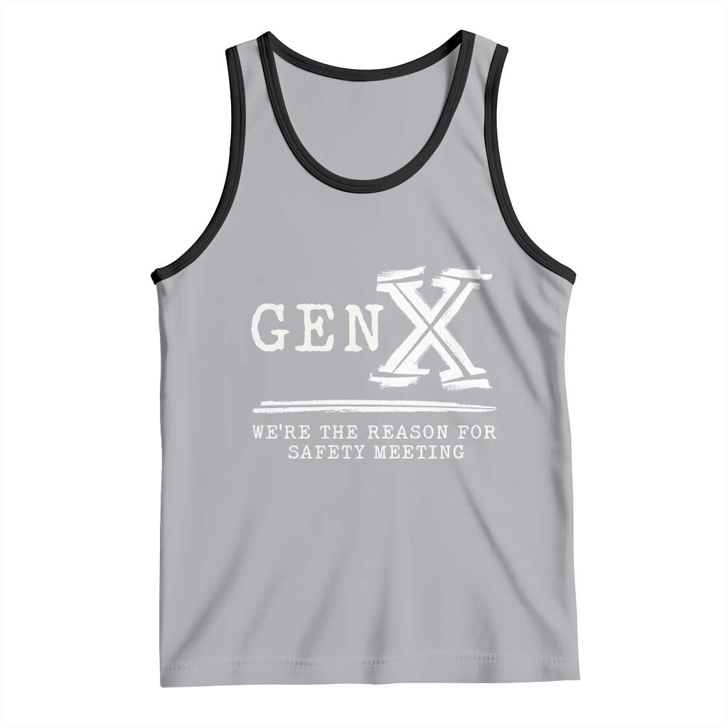 Gen X We're The Reason For Safety Meeting Tank Top