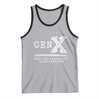 Gen X We're The Reason For Safety Meeting Tank Top