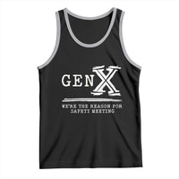Gen X We're The Reason For Safety Meeting Tank Top
