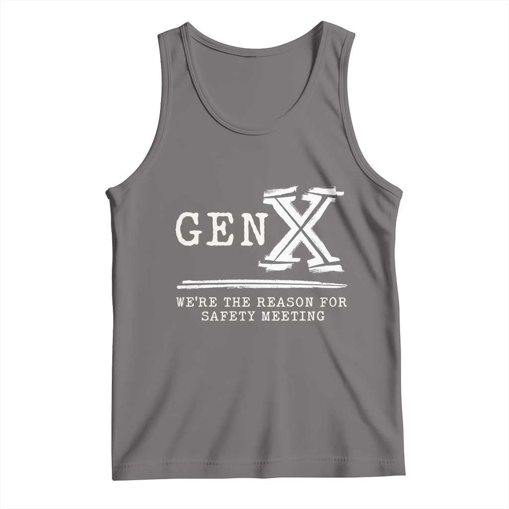 Gen X We're The Reason For Safety Meeting Tank Top