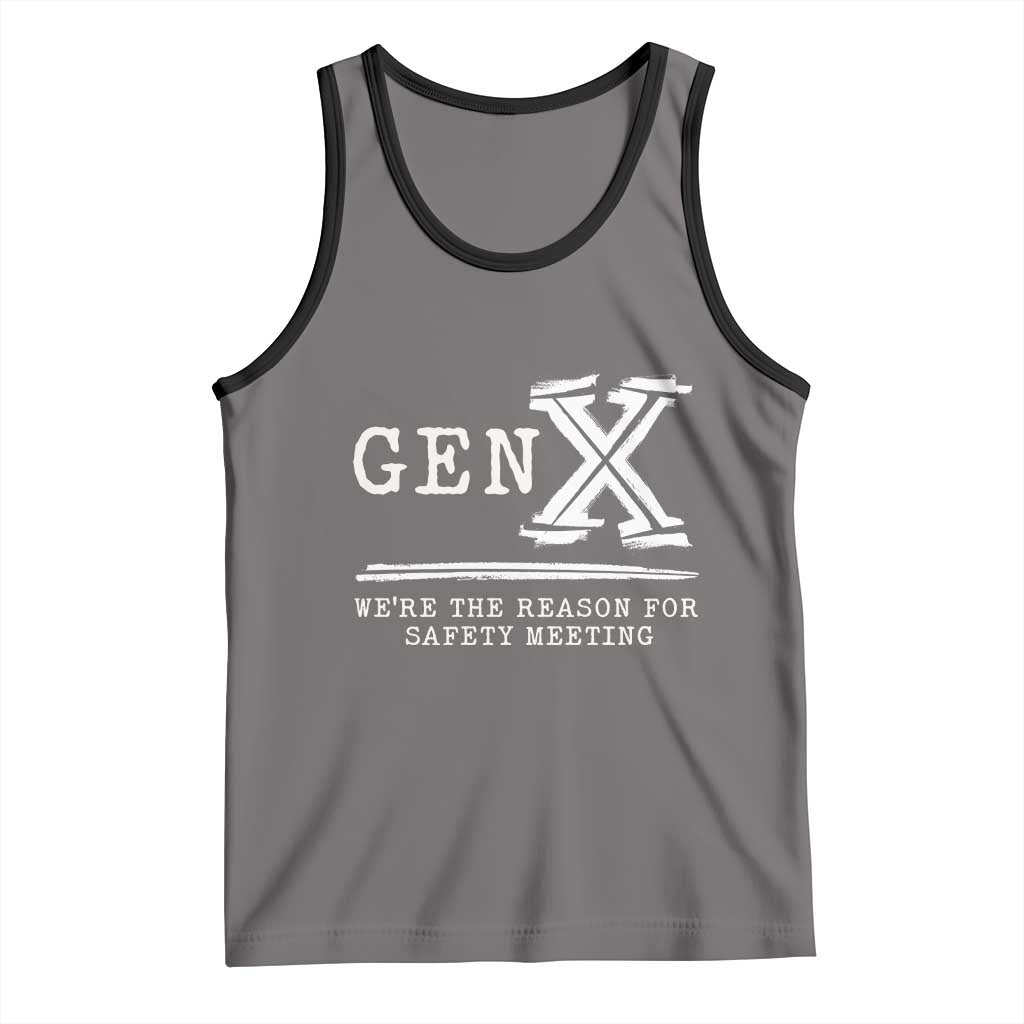 Gen X We're The Reason For Safety Meeting Tank Top