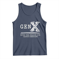 Gen X We're The Reason For Safety Meeting Tank Top