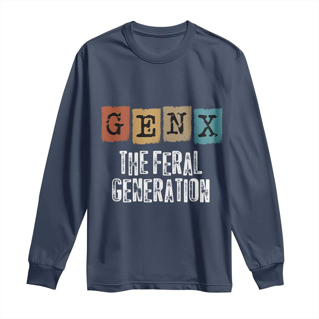 Funny Gen X The Feral Generation Long Sleeve Shirt