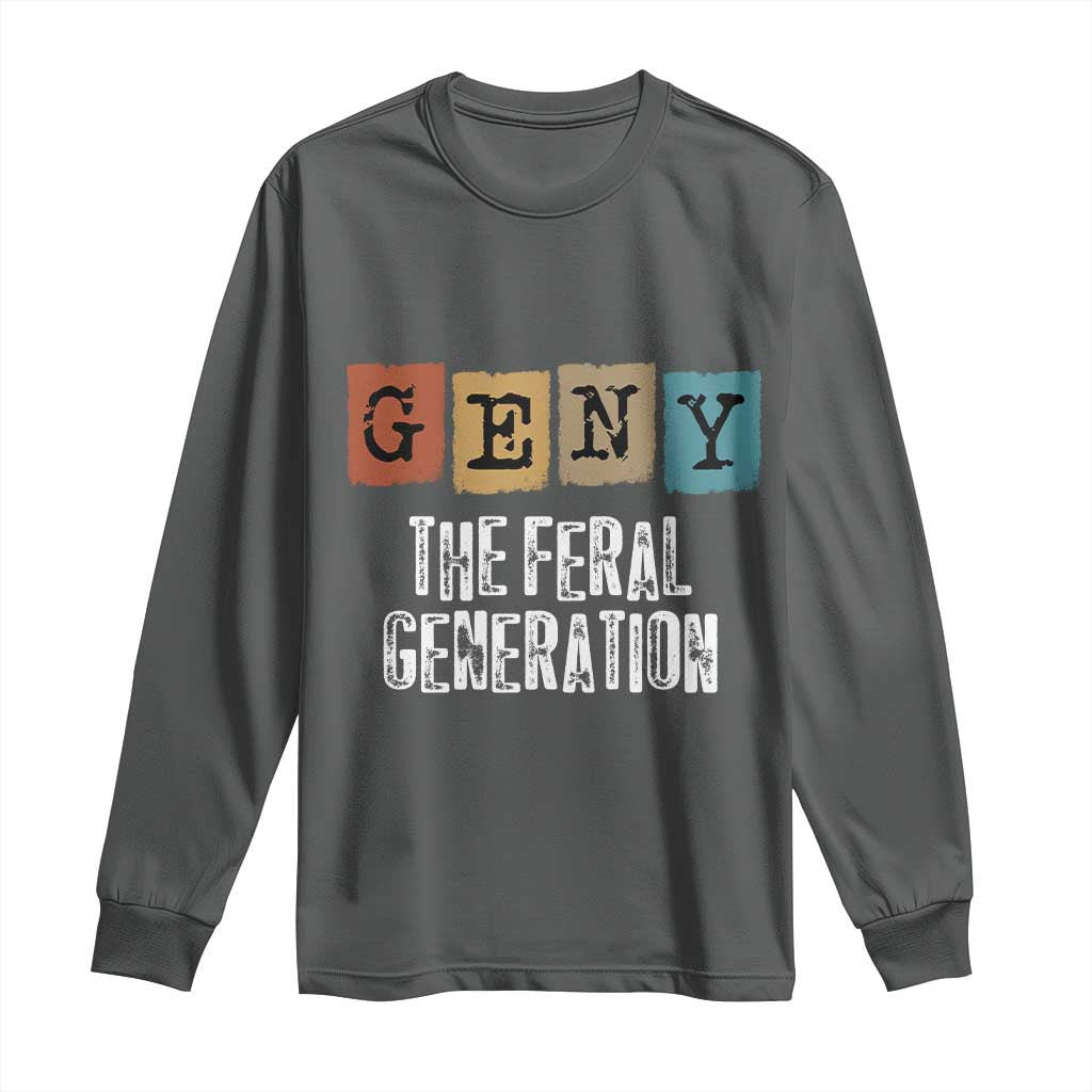 Funny Gen Y The Feral Generation Long Sleeve Shirt