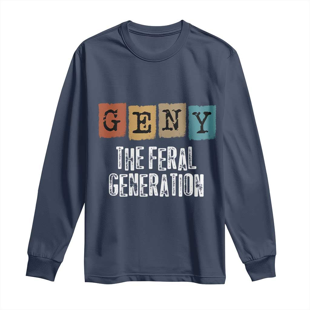 Funny Gen Y The Feral Generation Long Sleeve Shirt