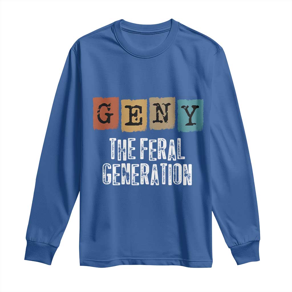 Funny Gen Y The Feral Generation Long Sleeve Shirt
