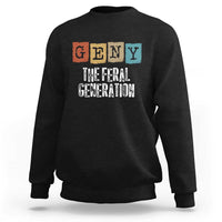 Funny Gen Y The Feral Generation Sweatshirt