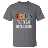 Funny Gen Y The Feral Generation T Shirt