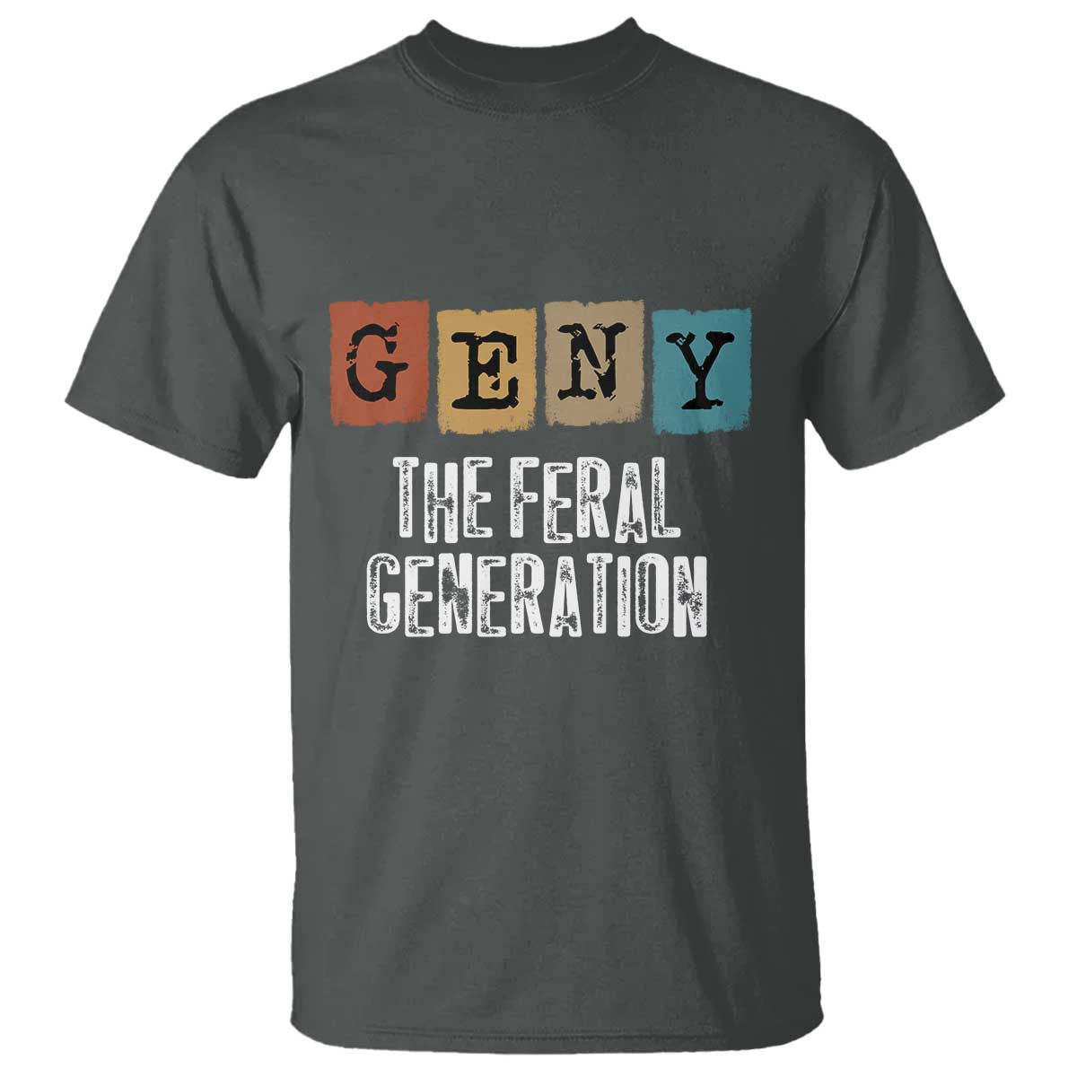 Funny Gen Y The Feral Generation T Shirt