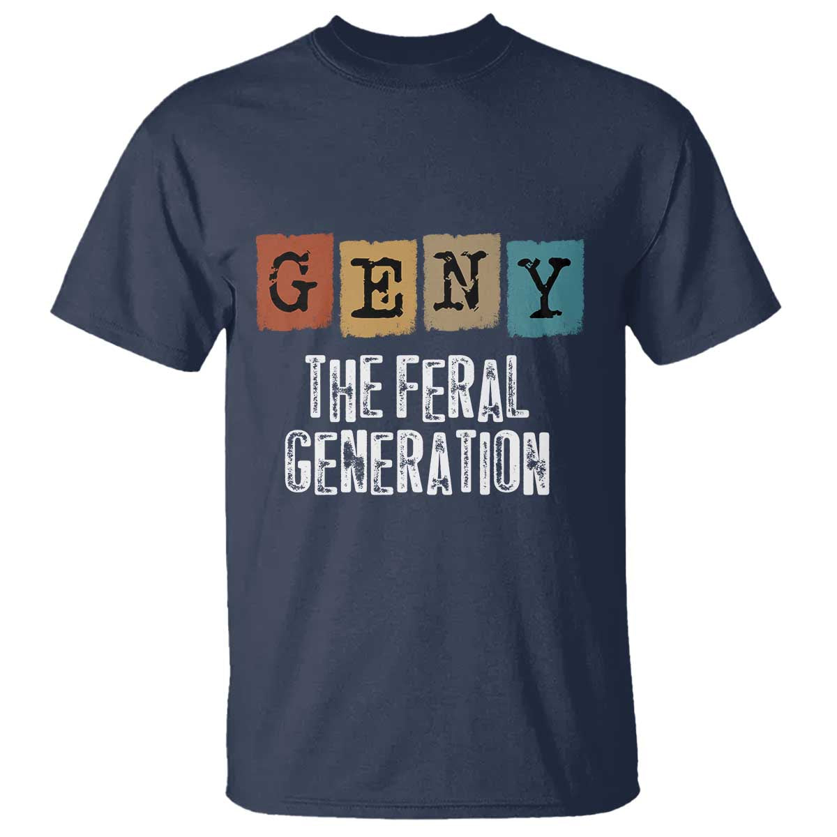 Funny Gen Y The Feral Generation T Shirt