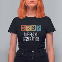 Funny Gen Y The Feral Generation T Shirt For Women