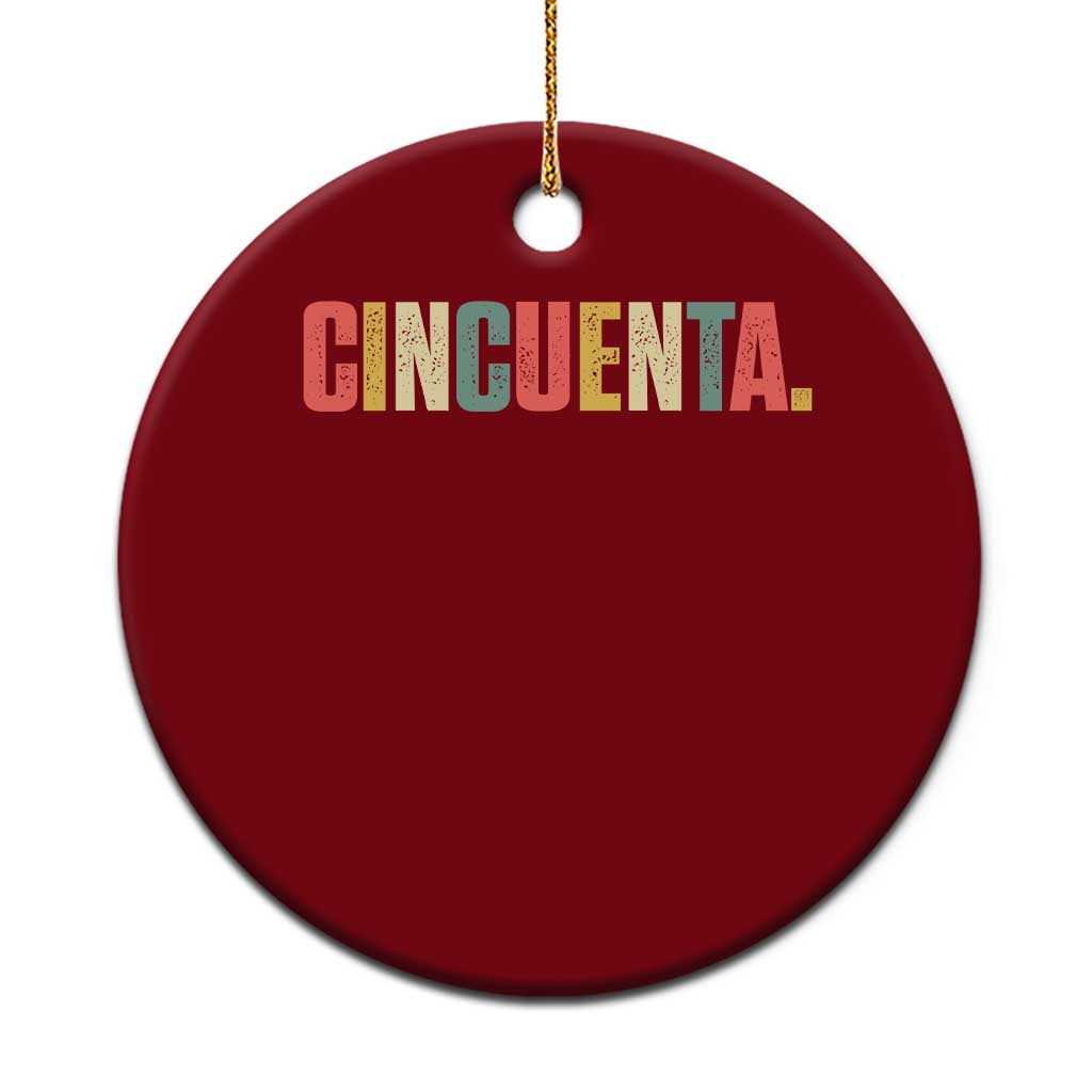 50th Birthday Cincuenta Ceramic Ornament Spanish Mexican 50 Years Old Bday