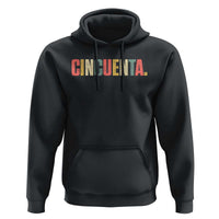 50th Birthday Cincuenta Hoodie Spanish Mexican 50 Years Old Bday