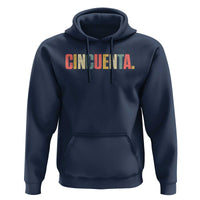 50th Birthday Cincuenta Hoodie Spanish Mexican 50 Years Old Bday