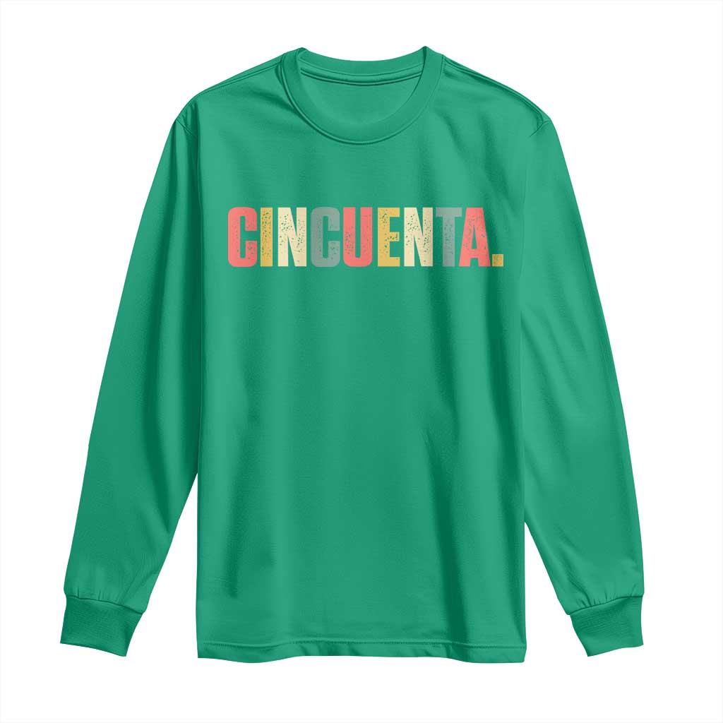 50th Birthday Cincuenta Long Sleeve Shirt Spanish Mexican 50 Years Old Bday