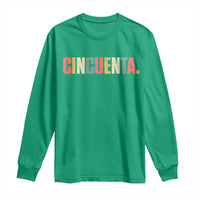50th Birthday Cincuenta Long Sleeve Shirt Spanish Mexican 50 Years Old Bday