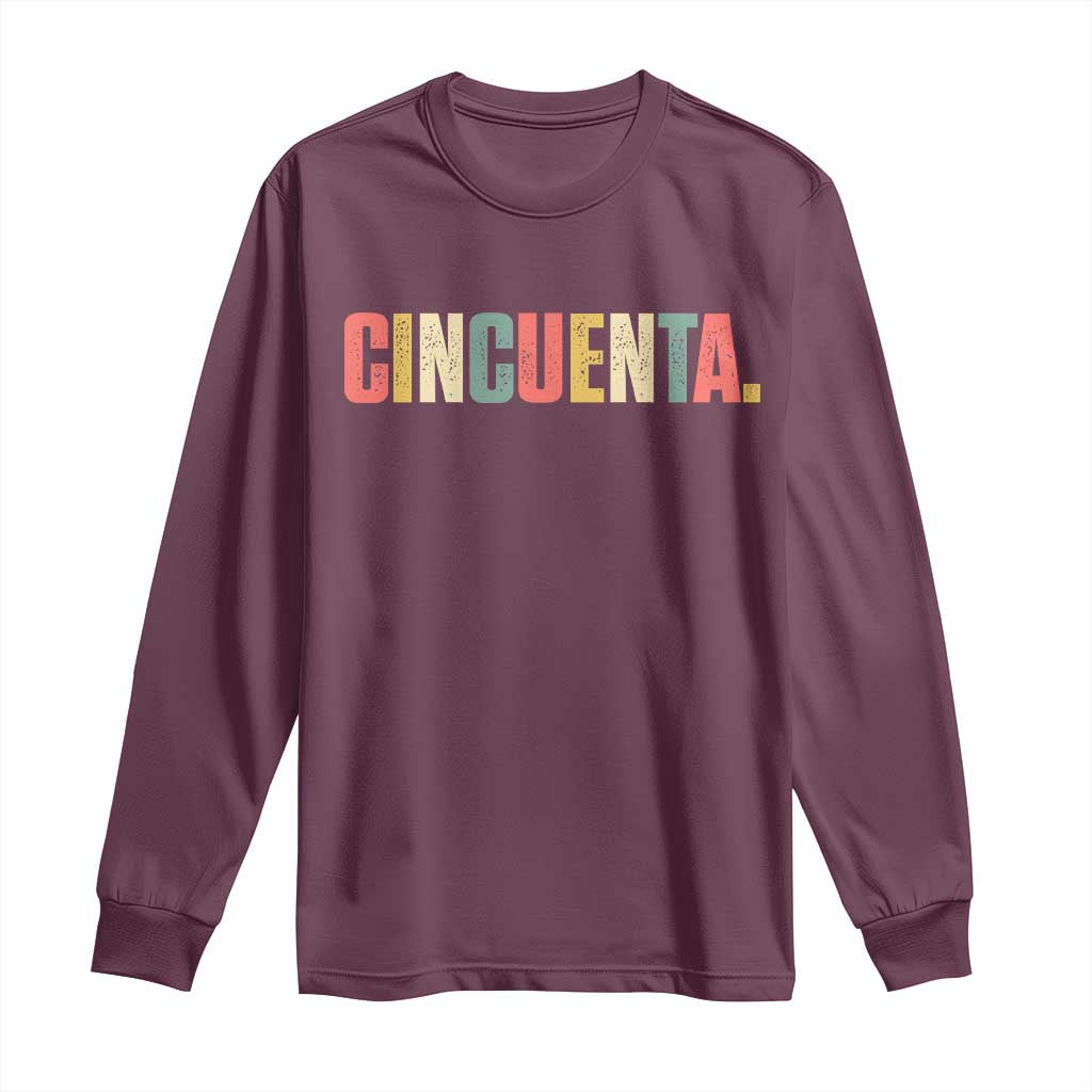 50th Birthday Cincuenta Long Sleeve Shirt Spanish Mexican 50 Years Old Bday