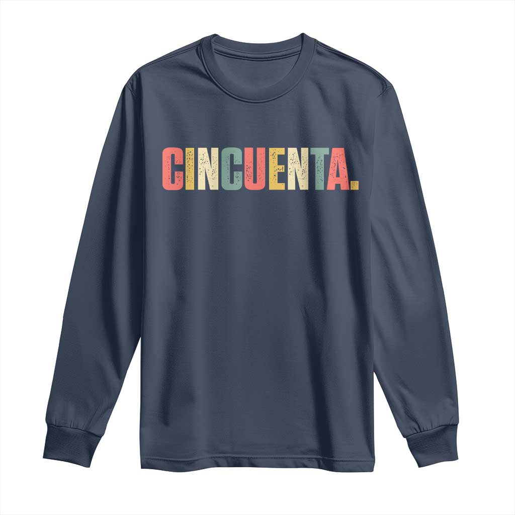 50th Birthday Cincuenta Long Sleeve Shirt Spanish Mexican 50 Years Old Bday