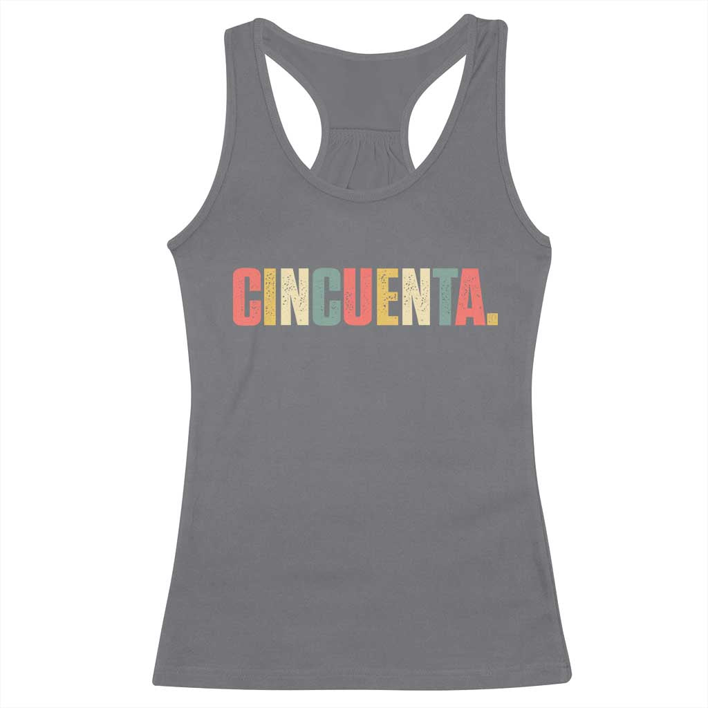 50th Birthday Cincuenta Racerback Tank Top Spanish Mexican 50 Years Old Bday
