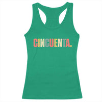 50th Birthday Cincuenta Racerback Tank Top Spanish Mexican 50 Years Old Bday