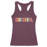 50th Birthday Cincuenta Racerback Tank Top Spanish Mexican 50 Years Old Bday