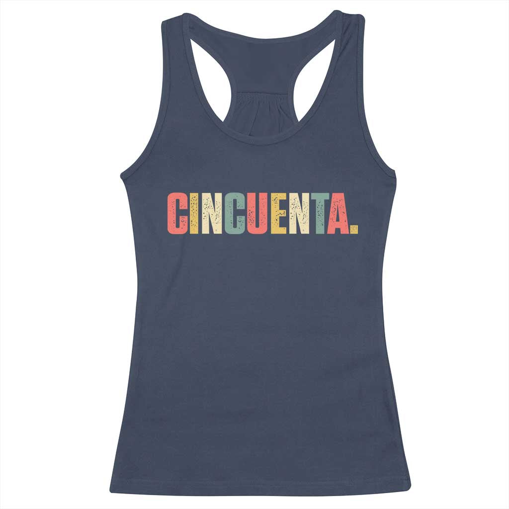 50th Birthday Cincuenta Racerback Tank Top Spanish Mexican 50 Years Old Bday