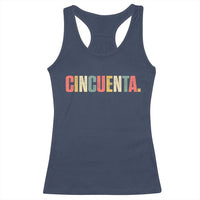 50th Birthday Cincuenta Racerback Tank Top Spanish Mexican 50 Years Old Bday